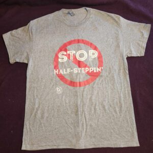 Stop Half-Stepping T-Shirt Size Large